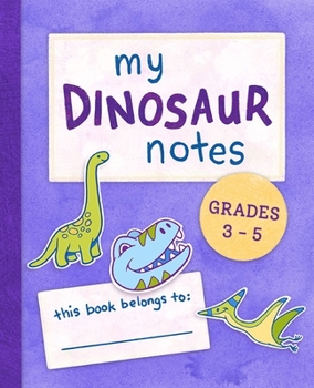 Paperback My Dinosaur Notes: Grades 3-5 Book