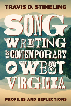 Songwriting in Contemporary West Virginia: Profiles and Reflections - Book  of the Sounding Appalachia