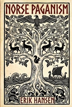 Norse Paganism : A Comprehensive Guide to Viking History and Culture - Gods, Rituals, Runes & Magic, Afterlife, and the Nine Realms of Norse Mythology