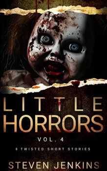 Paperback Little Horrors (8 Twisted Short Stories): Vol. 4 Book