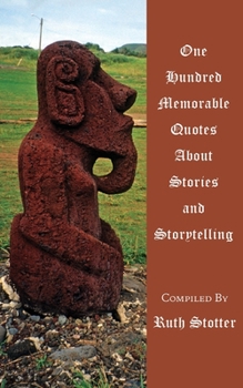Paperback One Hundred Memorable Quotes About Stories and Storytelling Book