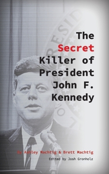 Hardcover The Secret Killer of President John F. Kennedy Book