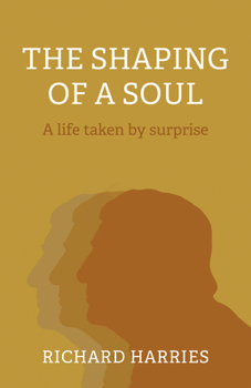 Paperback The Shaping of a Soul: A Life Taken by Surprise Book