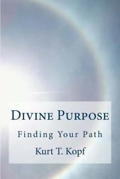 Paperback Divine Purpose: Discovering the Meaning to Your Life Through Connecting with the Universal Inteligence Book