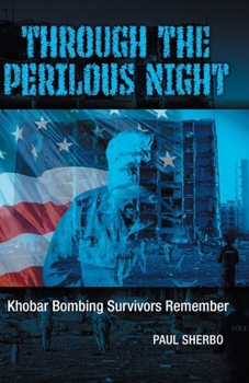 Paperback Through the Perilous Night: Khobar Bombing Survivors Remember Book