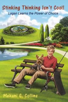 Paperback Stinking Thinking Isn't Cool!: Logan Learns the Power of Choice Book