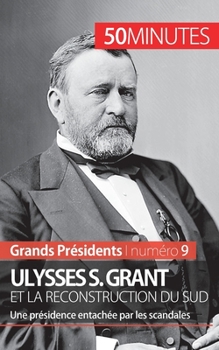 Paperback Ulysses S. Grant et la reconstruction du Sud: Une présidence entachée par les scandales [French] Book