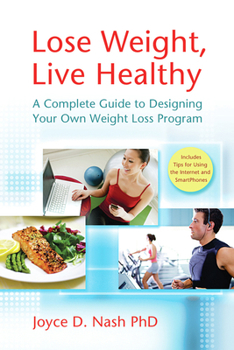 Paperback Lose Weight, Live Healthy: A Complete Guide to Designing Your Own Weight Loss Program Book