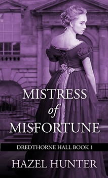 Paperback Mistress of Misfortune (Dredthorne Hall Book 1): A Gothic Romance Book