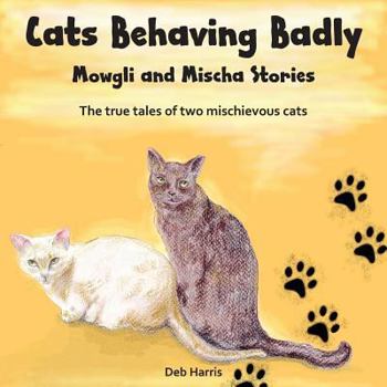 Paperback Cats Behaving Badly, Mowgli and Mischa Stories Book