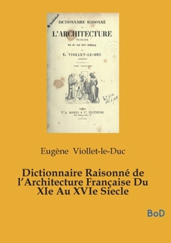 Dictionnaire Raisonné de l'Architecture Française Du XIe Au XVIe Siecle: tome 5 (French Edition)