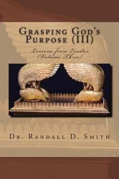 Paperback Grasping God's Purpose (III): Lessons in Exodus Book