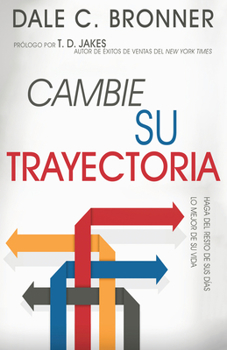 Paperback Cambie Su Trayectoria: Haga Que El Resto de Su Vida Sea Mejor [Spanish] Book