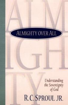 Paperback Almighty Over All: Understanding the Sovereignty of God Book
