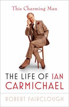 Hardcover This Charming Man: The Life of Ian Carmichael Book
