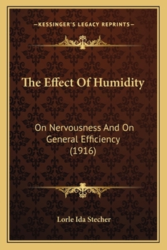 Paperback The Effect Of Humidity: On Nervousness And On General Efficiency (1916) Book