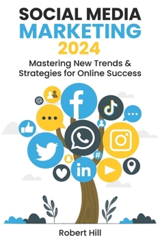 Social Media Marketing 2024: Mastering New Trends & Strategies for Online Success B0CN3ND71K Book Cover