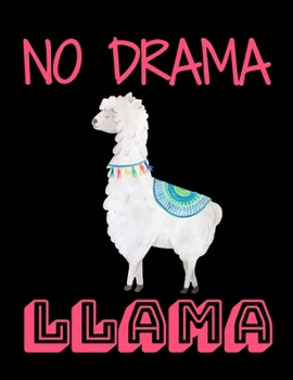 No Drama Llama: Llama Notebook Journal - Blank Llama notebook - Funny Llama Birthday Gifts for Animal Lovers - Llama Gifts for Women, Girls and Kids