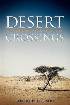 Paperback Desert Crossings: Transformed by Tribulation Book