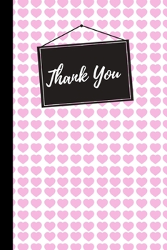 Thank You: Hearts Notebook / Journal, Unique Great Gift Ideas for Her, 100 page Organiser