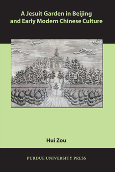 Paperback A Jesuit Garden in Beijing and Early Modern Chinese Culture Book