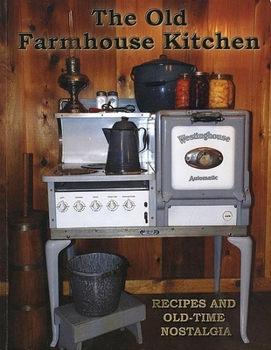 Paperback Old Farmhouse Kitchen: Recipes and Old-Time Nostalgia Book