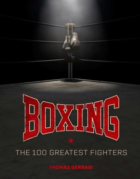 Boxing: The 100 Greatest