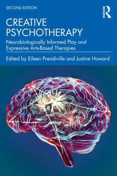 Paperback Creative Psychotherapy: Neurobiologically Informed Play and Expressive Arts-Based Therapies Book