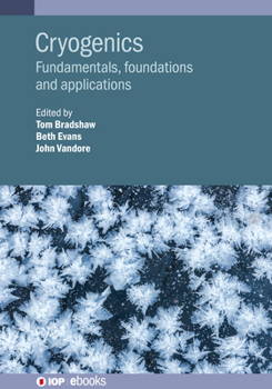 Hardcover Cryogenics: Fundamentals, foundations and applications Book
