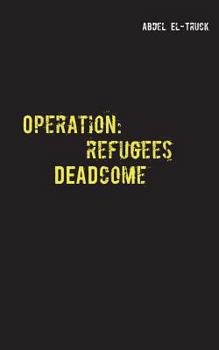 Paperback Operation: Refugees DEADcome: Ein Flüchtlingskrisenthriller [German] Book