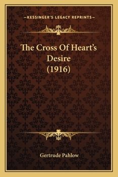 Paperback The Cross Of Heart's Desire (1916) Book