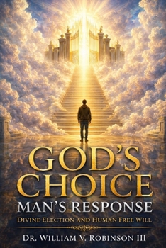 Paperback God's Choice - Man's Response: Divine Election and Human Free Will Book