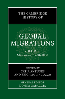 Hardcover The Cambridge History of Global Migrations: Volume 1, Migrations, 1400-1800 Book