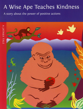 Paperback A Wise Ape Teaches Kindness: A Story about the Power of Positive Actions Book