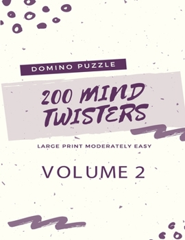 Paperback 200 Domino Puzzle Mind Twisters - Large Print Moderately Easy - Volume 2 [Large Print] Book