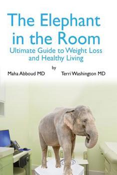 Paperback The Elephant in the Room: The Ultimate Guide to Weight Loss and Healthy Living Book