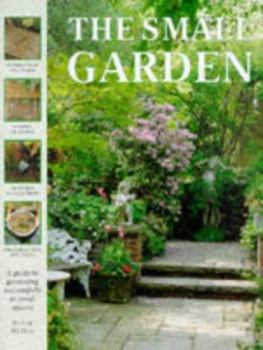 Paperback The Small Garden: A Guide to Gardening Successfully in Small Places (Gardening Library) Book