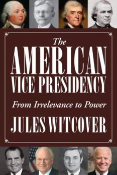 Hardcover The American Vice Presidency: From Irrelevance to Power Book