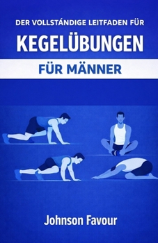 Paperback Der vollständige Leitfaden für Kegelübungen für Männer [German] Book