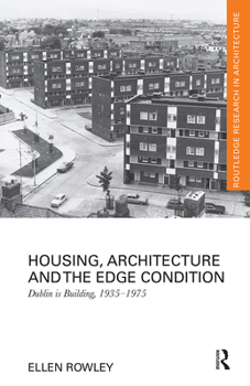 Paperback Housing, Architecture and the Edge Condition: Dublin Is Building, 1935 - 1975 Book