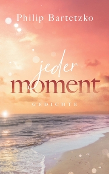 Paperback Jeder Moment: Gedichte [German] Book