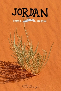 Paperback Jordan Travel Journal: Blank Lined Notebook for Travels and Adventure Pocket Size The Desert Matte Cover 6 X 9 Inches 15.24 X 22.86 Centimetr Book