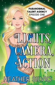 Lights, Camera, Action (Paranormal Talent Agency)