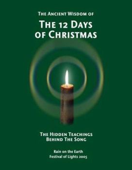 Paperback The Ancient Wisdom of the 12 Days of Christmas: The Hidden Teachings Behind the Song Book