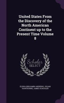 Hardcover United States From the Discovery of the North American Continent up to the Present Time Volume 8 Book