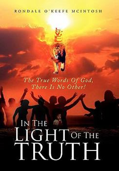 Paperback In The Light Of The Truth: The True Words Of God, There Is No Other! Book