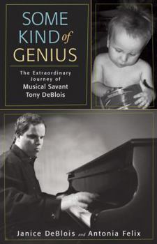 Hardcover Some Kind of Genius: The Extraordinary Journey of Musical Savant Tony Deblois Book
