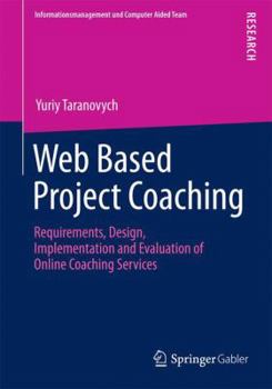 Paperback Web Based Project Coaching: Requirements, Design, Implementation and Evaluation of Online Coaching Services Book