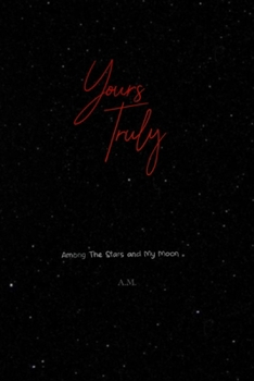 Paperback Yours Truly: Among The Stars and My Moon Book