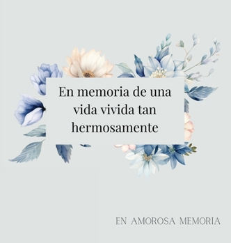 Hardcover Celebration of life, funeral book, Condolence book to sign (Hardback cover) [Spanish] Book